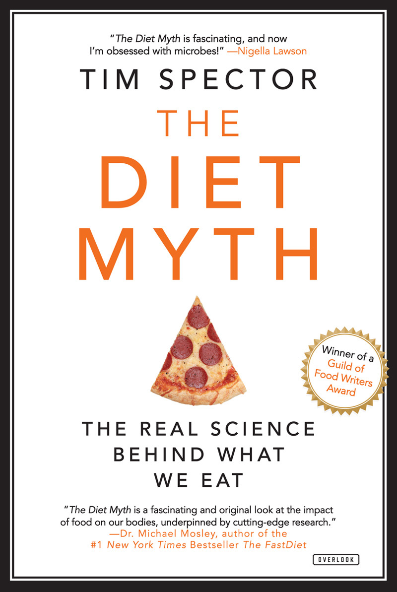 The Diet Myth: Why the Secret to Health and Weight Loss Is Already in Your Gut