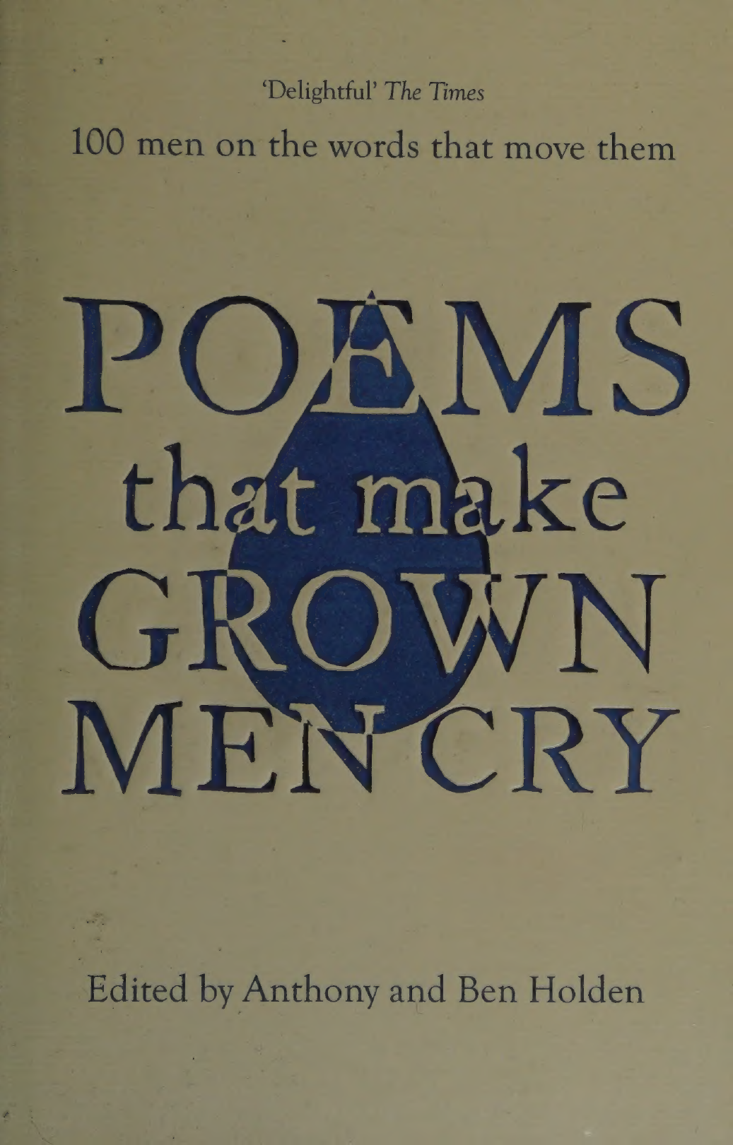 Poems That Make Grown Men Cry: 100 Men on the Words That Move Them