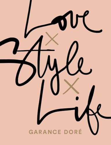 Love x Style x Life: By Garance Doré