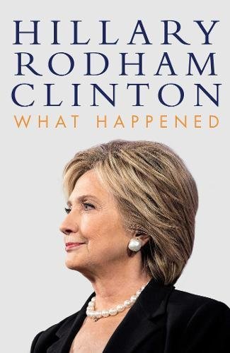 What Happened: Hillary Rodham Clinton