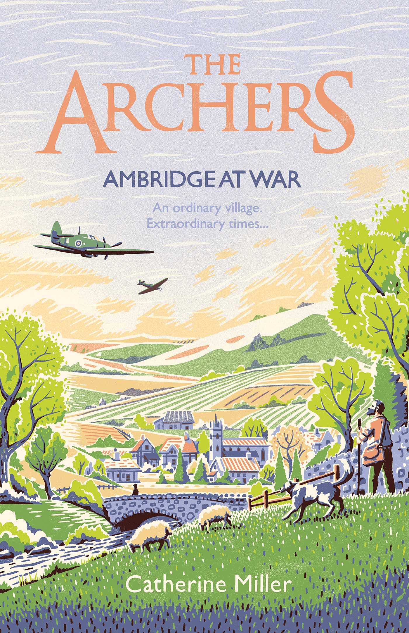 The Archers: Ambridge At War: Inspired by the much-loved radio play - the best war time story you'll read this year (Volume 1)