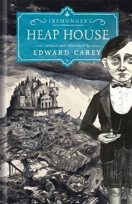 Heap House: The Iremonger Trilogy: from the author of The Times Book of the Year Little
