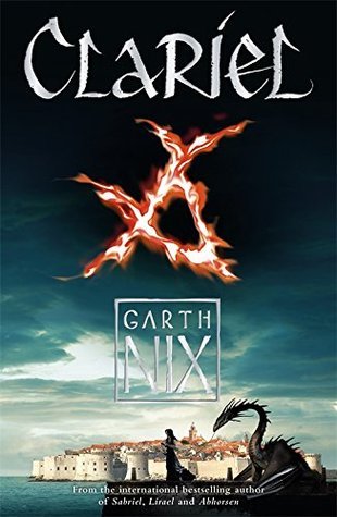Clariel: Prequel to the internationally bestselling Old Kingdom fantasy series (The Old Kingdom)