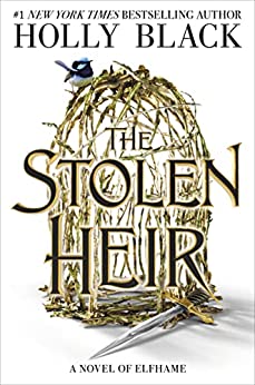 The Stolen Heir: A Novel of Elfhame (The stolen heir duology, 1)