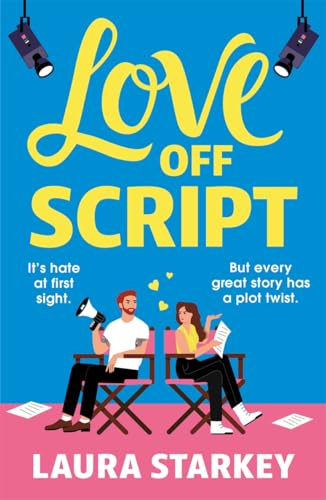 Love Off Script: The BRAND NEW must-read enemies to lovers, workplace romantic comedy for summer 2025 by the bestselling author of THE SPARE ROOM!