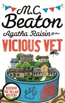 Agatha Raisin and the Vicious Vet: Queen of the Village Mystery