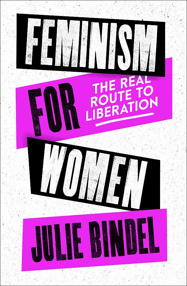 Feminism for Women: The Real Route to Liberation