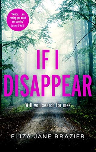 If I Disappear: A chilling and addictive thriller with a jaw-dropping twist: A gripping psychological thriller with a jaw-dropping twist