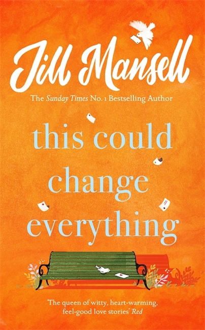 This Could Change Everything: Life-affirming, romantic and irresistible! The SUNDAY TIMES bestseller