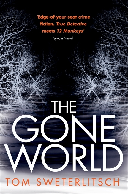 The Gone World: Tom Sweterlitsch