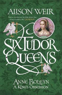 Six Tudor Queens: Anne Boleyn, A King's Obsession: Six Tudor Queens 2