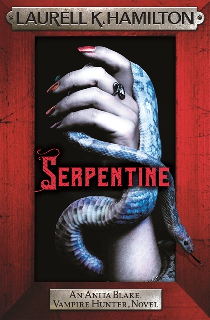 Serpentine: Anita Blake 26 (Anita Blake, Vampire Hunter, Novels)