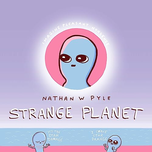 Strange Planet: The Comic Sensation of the Year - Now on Apple TV+: Imagine Pleasant Nonsense