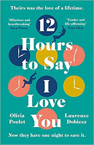 12 Hours To Say I Love You: The Love Story of 2022: Read the most romantic and heartwrenching book of 2022