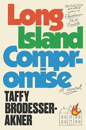 Long Island Compromise: A sensational new novel by the international bestselling author of Fleishman Is in Trouble