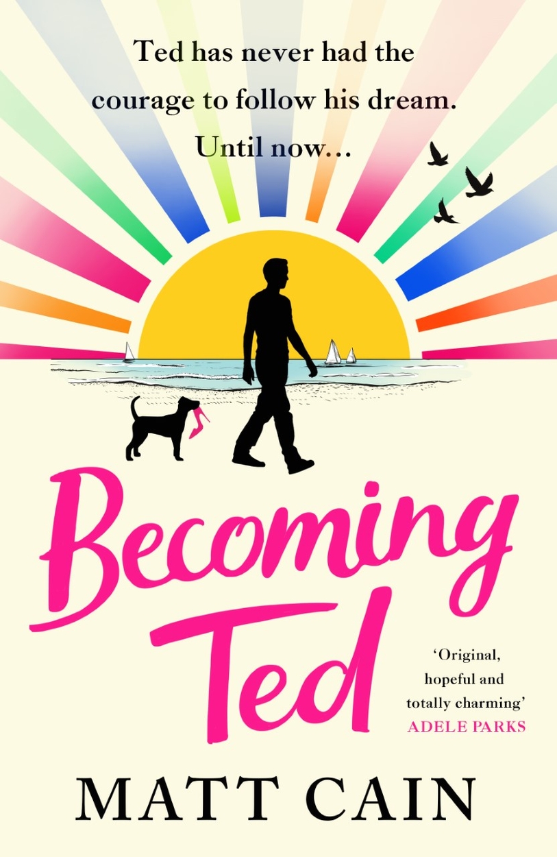 Becoming Ted: The joyful and uplifting novel from the author of The Secret Life of Albert Entwistle