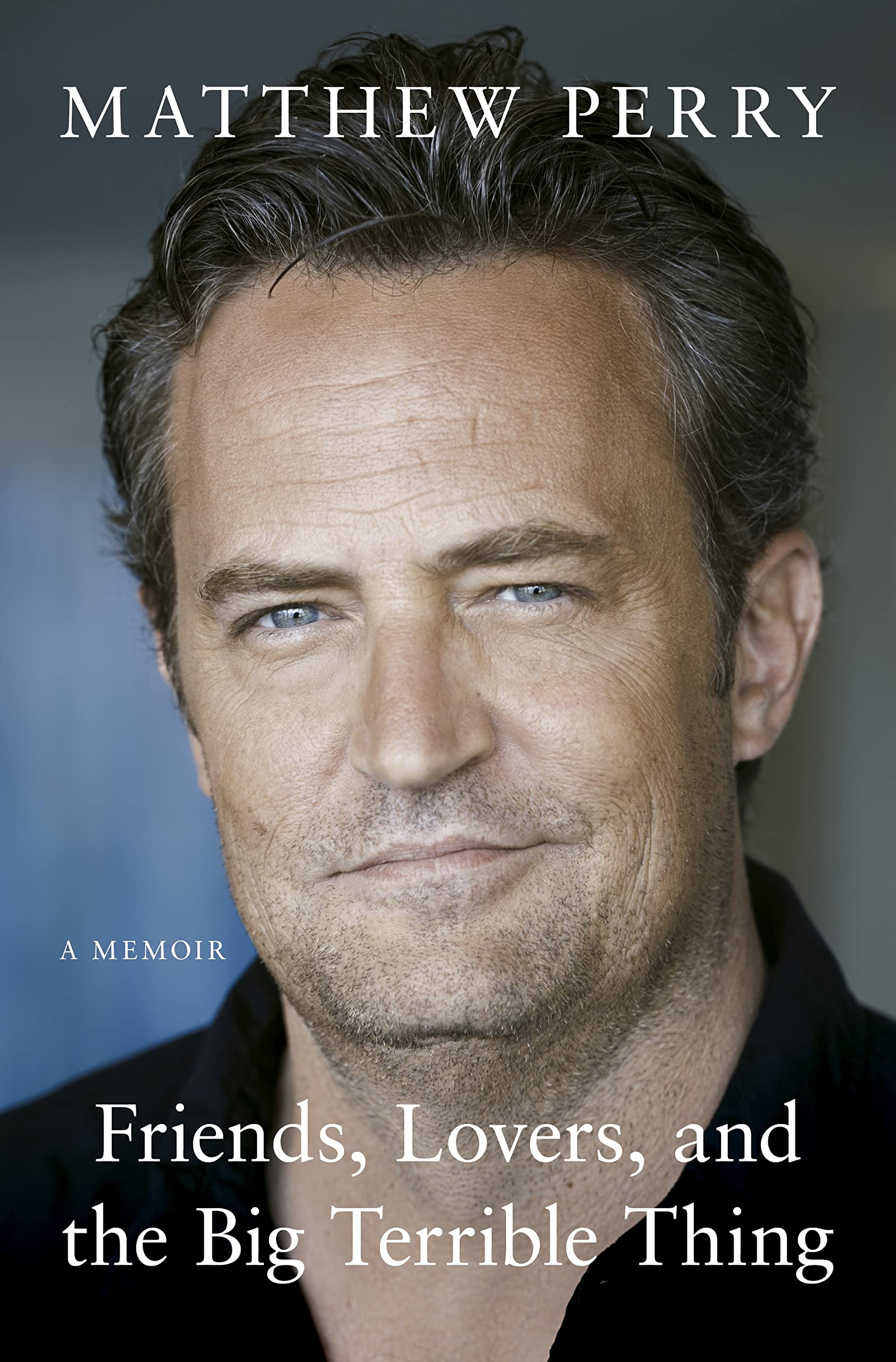 Friends, Lovers and the Big Terrible Thing: The powerful memoir from the beloved star of Friends