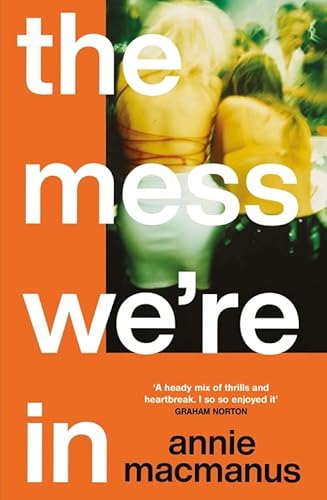 The Mess We're In: A beautifully nostalgic story of being young and hedonistic