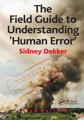 The Field Guide to Understanding 'Human Error'