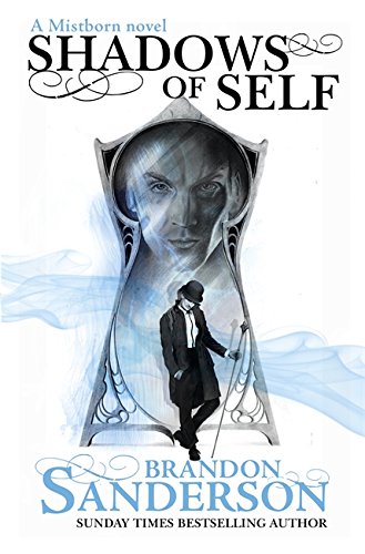 Sanderson, B: Shadows of Self: A Mistborn Novel