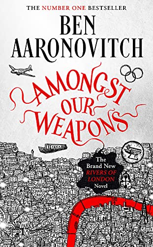 Amongst Our Weapons: Book 9 in the #1 bestselling Rivers of London series (A Rivers of London novel)