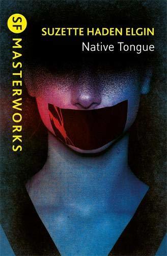 Native Tongue: Suzette Haden Elgin (S.F. Masterworks)