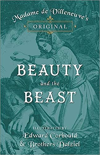 Madame de Villeneuve's Original Beauty and the Beast - Illustrated by Edward Corbould and Brothers Dalziel