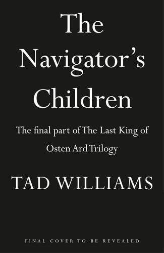 The Navigator's Children: The epic conclusion to the groundbreaking Last King of Osten Ard series