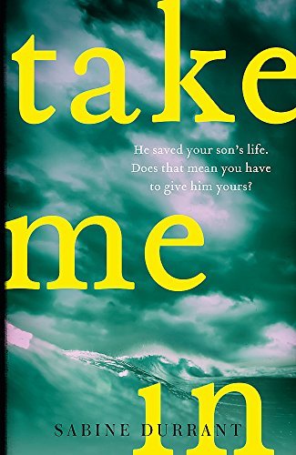 Take Me In: the twisty, unputdownable thriller from the bestselling author of Lie With Me: 'Twisty, turny, unputdownable...the perfect beach read' Grazia
