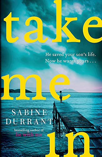 Take Me In: the twisty, unputdownable thriller from the bestselling author of Lie With Me: 'Twisty, turny, unputdownable...the perfect beach read' Grazia