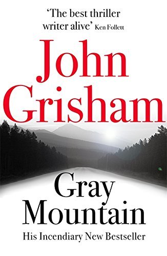 Gray Mountain: A Bestselling Thrilling, Fast-Paced Suspense Story: John Grisham