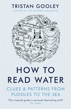 How To Read Water: Clues & Patterns from Puddles to the Sea
