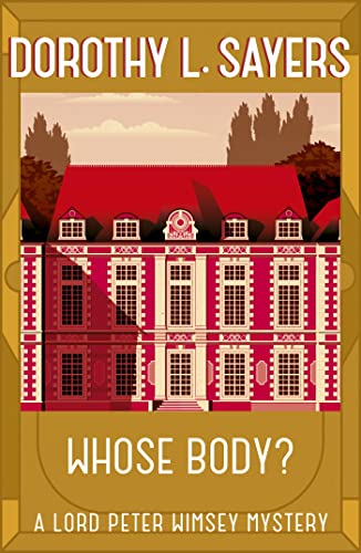 Whose Body?: The classic detective fiction series (Lord Peter Wimsey Mysteries)