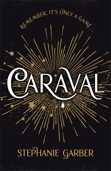 Caraval: The mesmerising Sunday Times bestseller: Stephanie Garber