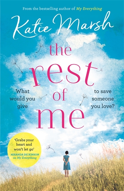 The Rest of Me: the uplifting new novel from the bestselling author of My Everything: the unmissable uplifting novel from the bestselling author of My Everything