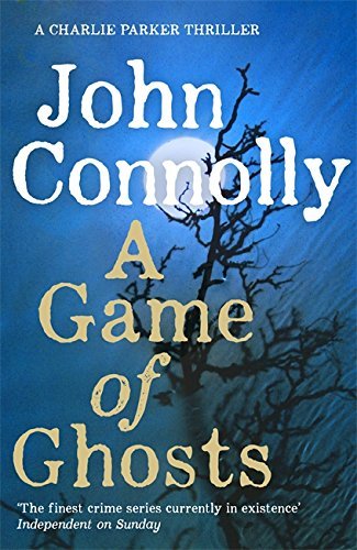 A Game of Ghosts: A Charlie Parker Thriller: 15. From the No. 1 Bestselling Author of A Time of Torment