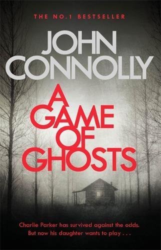 A Game of Ghosts: A Charlie Parker Thriller: 15. From the No. 1 Bestselling Author of A Time of Torment