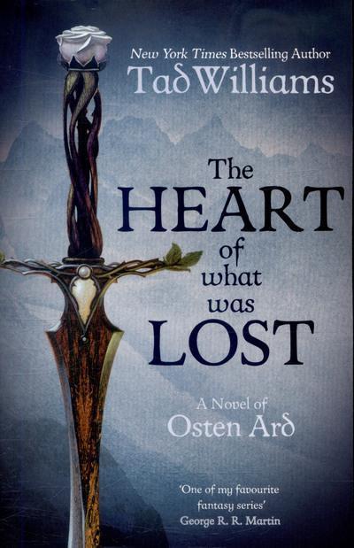 The Heart of What Was Lost: A Novel of Osten Ard (Memory, Sorrow & Thorn)