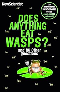 Does Anything Eat Wasps: And 101 Other Questions
