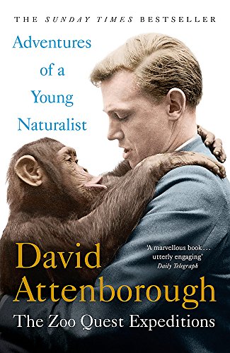 Adventures of a Young Naturalist: The Zoo Quest Expeditions: SIR DAVID ATTENBOROUGH'S ZOO QUEST EXPEDITIONS