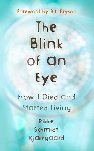 The Blink of an Eye: How I Died and Started Living. Foreword by Bill Bryson
