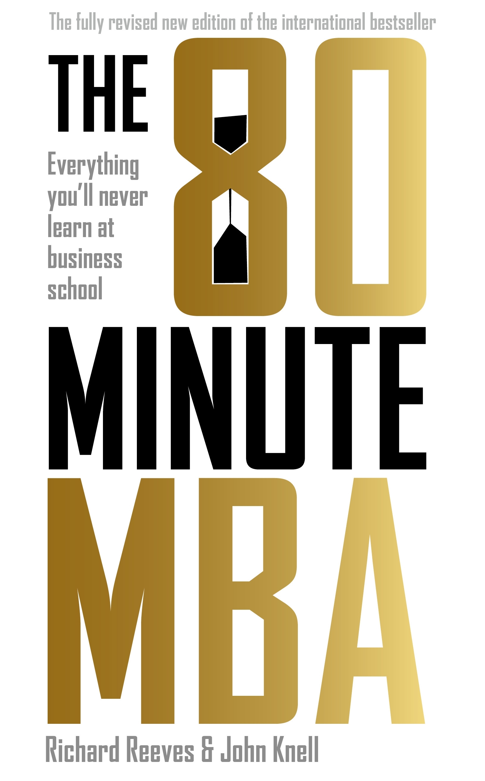 The 80 Minute MBA: Everything You'll Never Learn at Business School