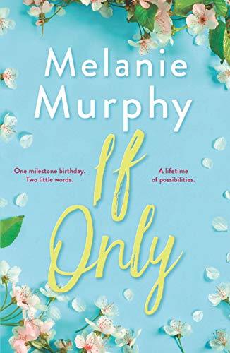 If Only: One milestone birthday, two little words, a lifetime of possibilities