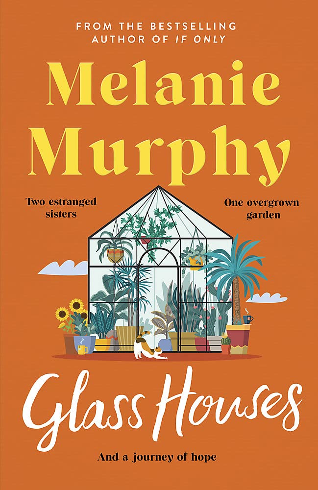 Glass Houses: Two estranged sisters, one overgrown garden and a journey of hope
