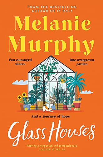 Glass Houses: Two estranged sisters, one overgrown garden and a journey of hope