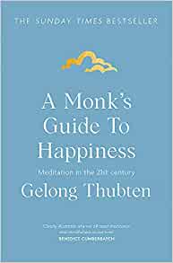A Monk's Guide to Happiness: Meditation in the 21st century