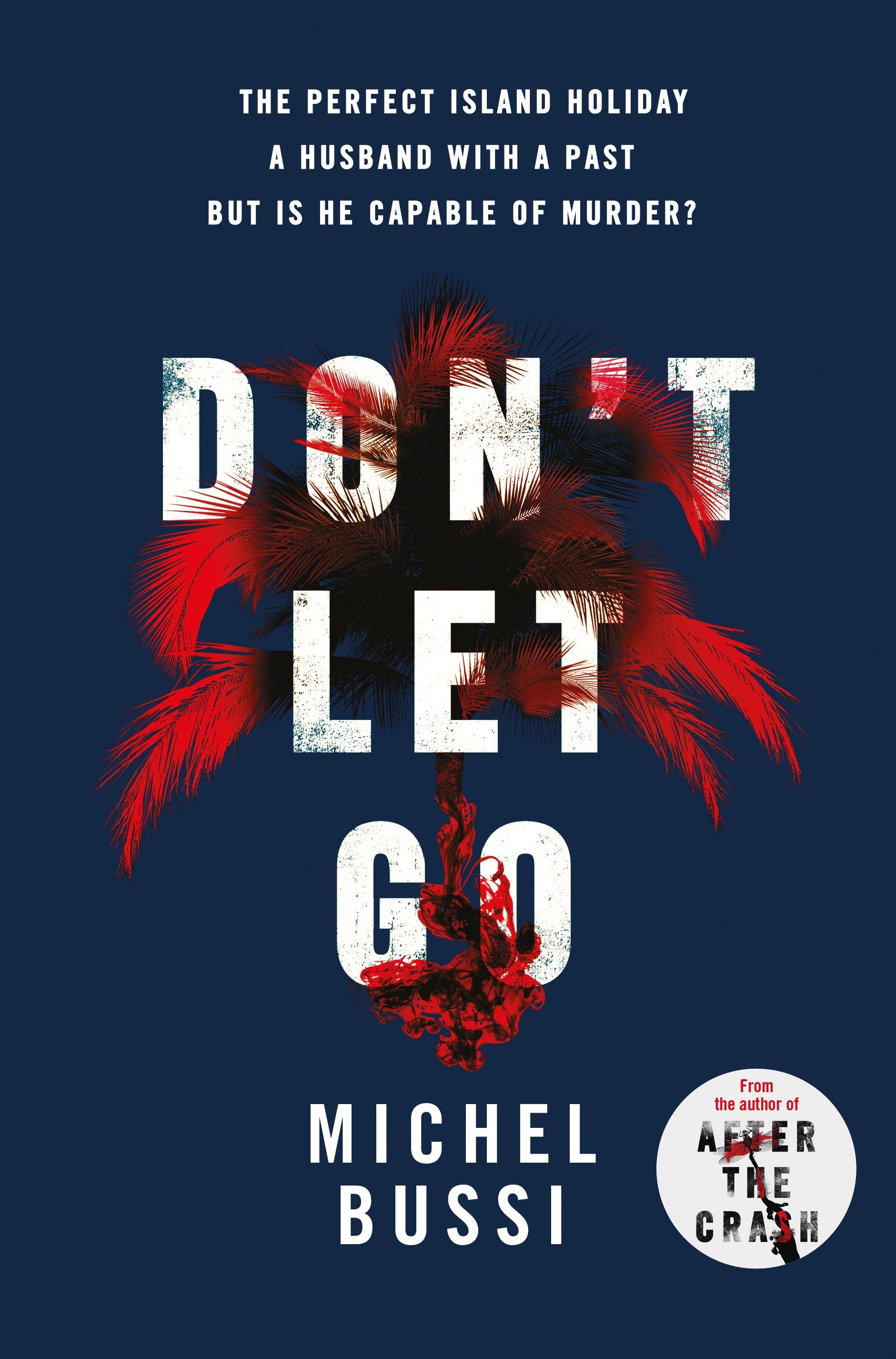 Don't Let Go: Some holidays are paradise, and some are murder….: Some holidays are paradise, some are murder....