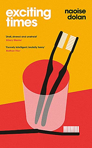 Exciting Times: THE SUNDAY TIMES BESTSELLER and shortlisted for the An Post Irish Book Awards 2020: Longlisted for the Women’s Prize for Fiction 2021