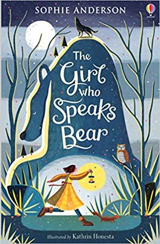 The Girl Who Speaks Bear: Step into the fairytale world of bestselling Sophie Anderson, the perfect magical adventure: 1