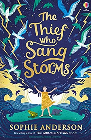 The Thief Who Sang Storms: New for 2022 from bestselling author Sophie Anderson. Step into a fairy tale world of magical adventure.